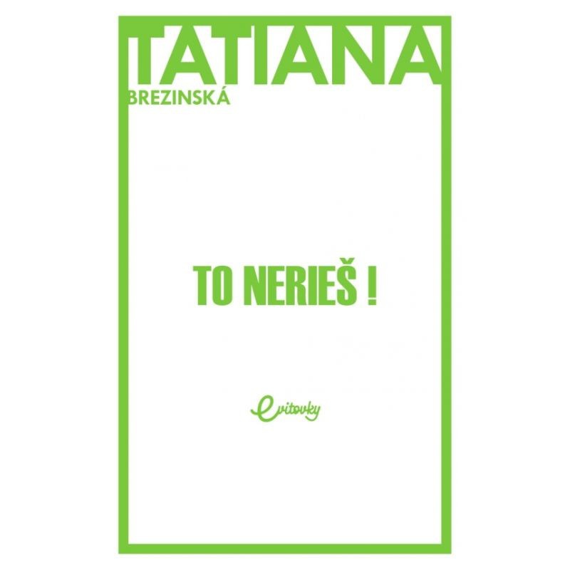 Kniha: To nerieš ! - Tatiana Brezinská Kniha: To nerieš ! - Tatiana Brezinská